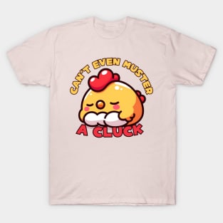 Tired chicken T-Shirt